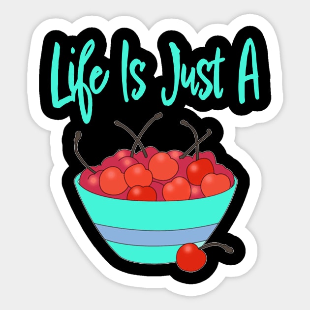 LIFE IS JUST A BOWL OF CHERRIES Sticker by TexasTeez